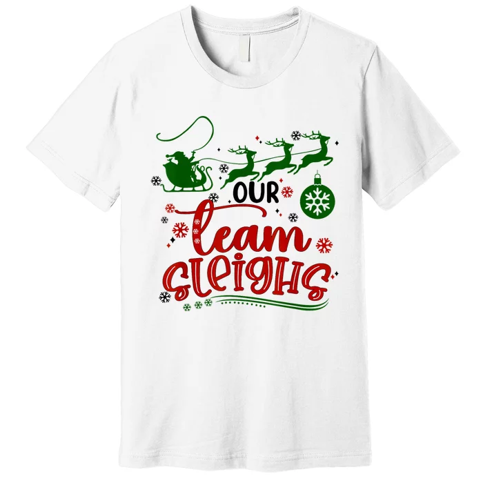 Our Team Sleighs Reindeer Santa Claus Xmas Office Staff Premium T-Shirt