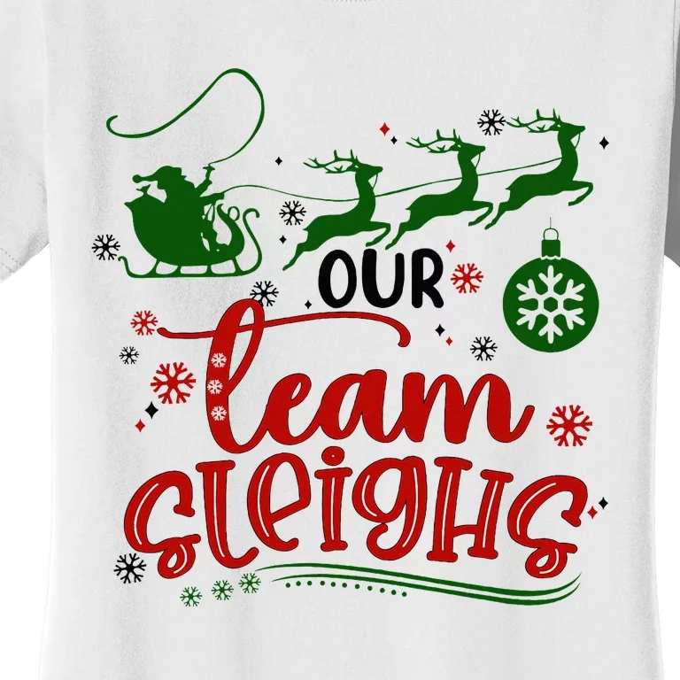 Our Team Sleighs Reindeer Santa Claus Xmas Office Staff Women's T-Shirt