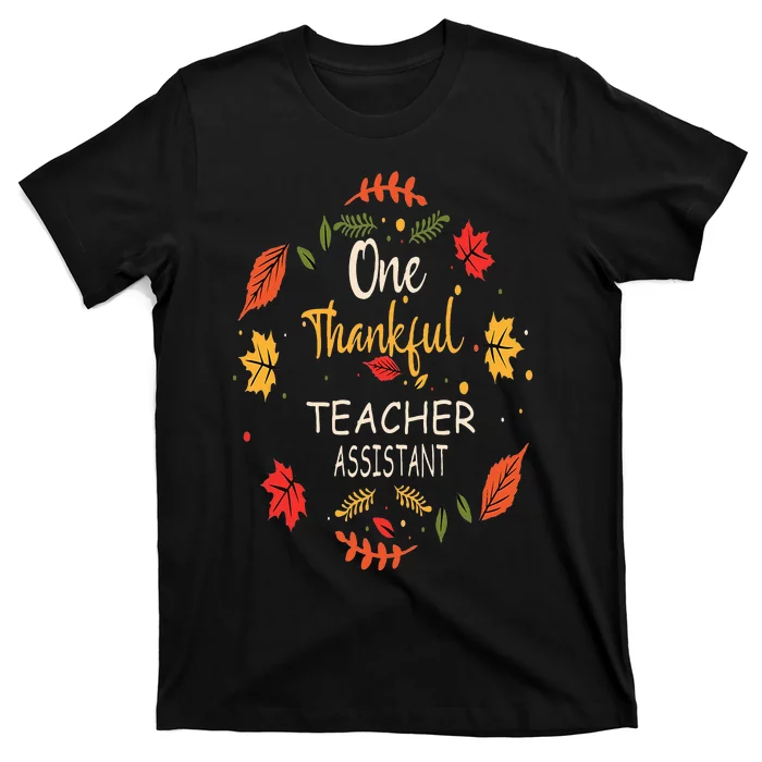 One Thankful Teacher Assistant Thanksgiving Gift T-Shirt