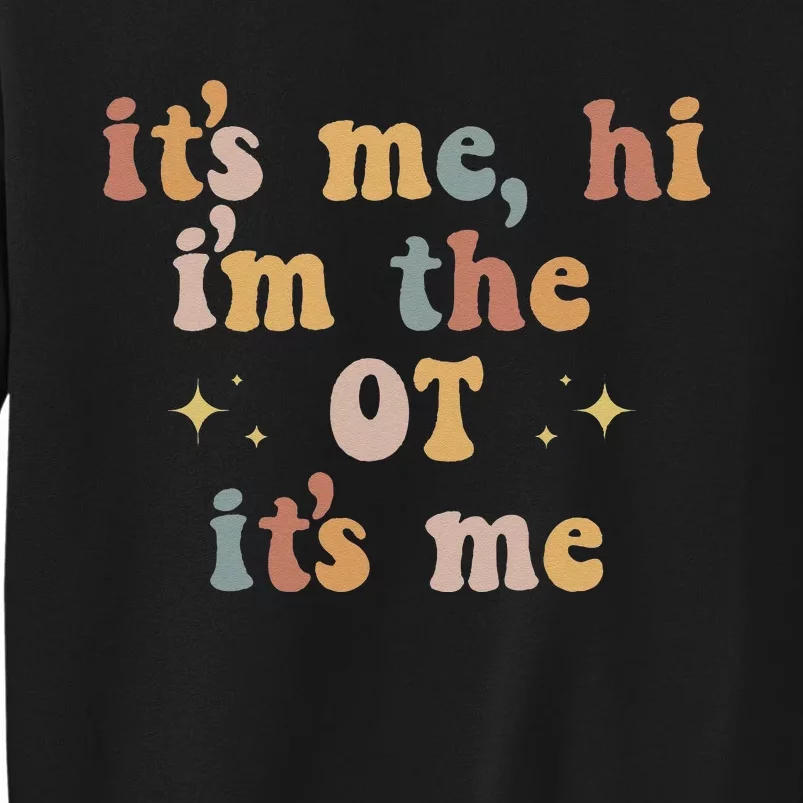 Occupational Therapy Therapist Its Me Hi Im The Ot Its Me Tall Sweatshirt