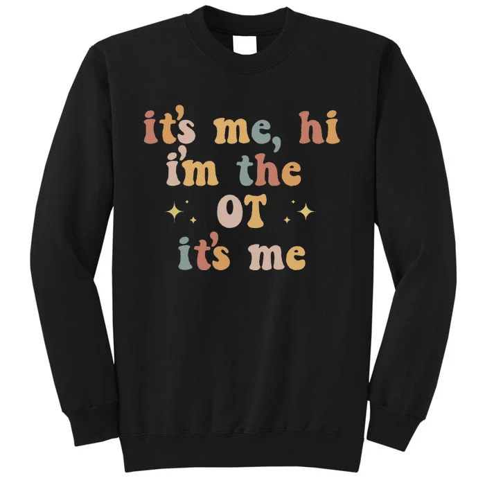 Occupational Therapy Therapist Its Me Hi Im The Ot Its Me Tall Sweatshirt