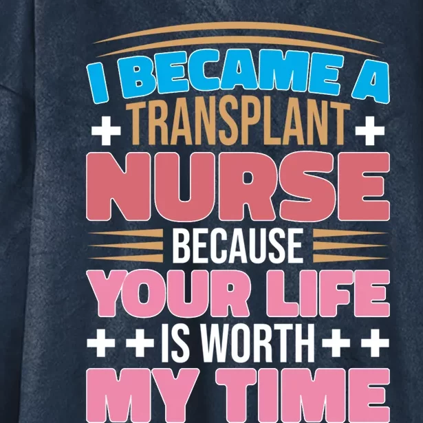 Organ Transplan Transplant Nurse Life Is Worth My Time Gift Hooded Wearable Blanket