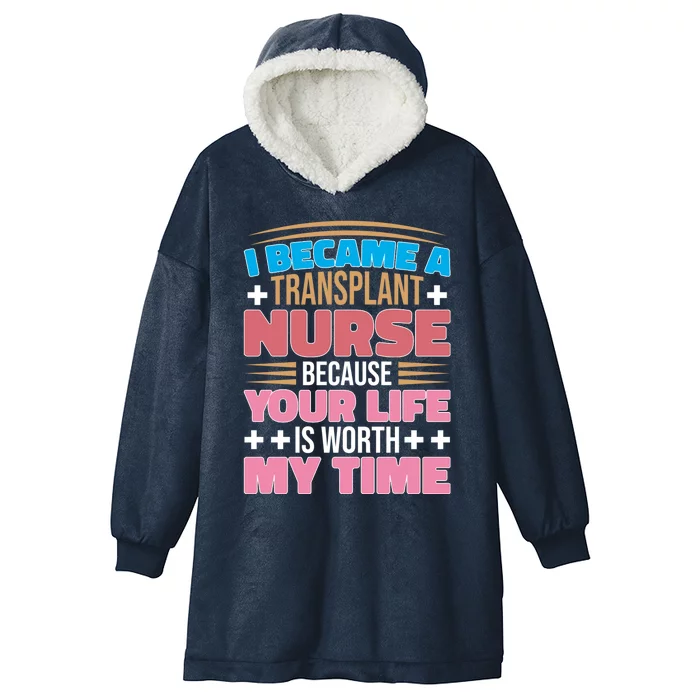 Organ Transplan Transplant Nurse Life Is Worth My Time Gift Hooded Wearable Blanket