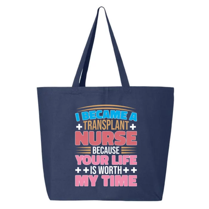 Organ Transplan Transplant Nurse Life Is Worth My Time Gift 25L Jumbo Tote