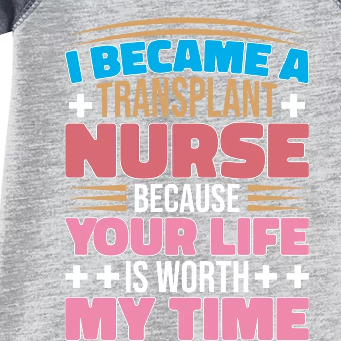 Organ Transplan Transplant Nurse Life Is Worth My Time Gift Infant Baby Jersey Bodysuit