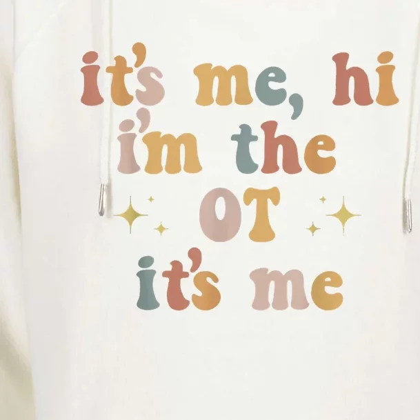 Occupational Therapy Therapist Its Me Hi Im The Ot Its Me Womens Funnel Neck Pullover Hood