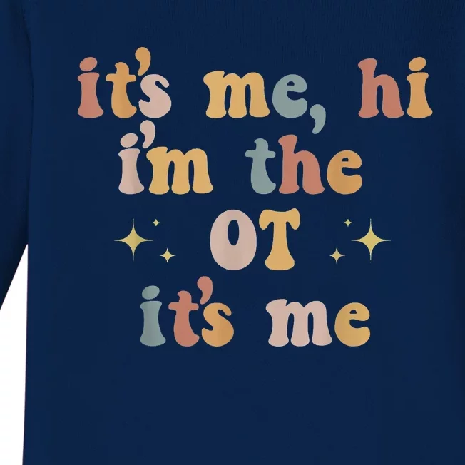 Occupational Therapy Therapist Its Me Hi Im The Ot Its Me Baby Long Sleeve Bodysuit