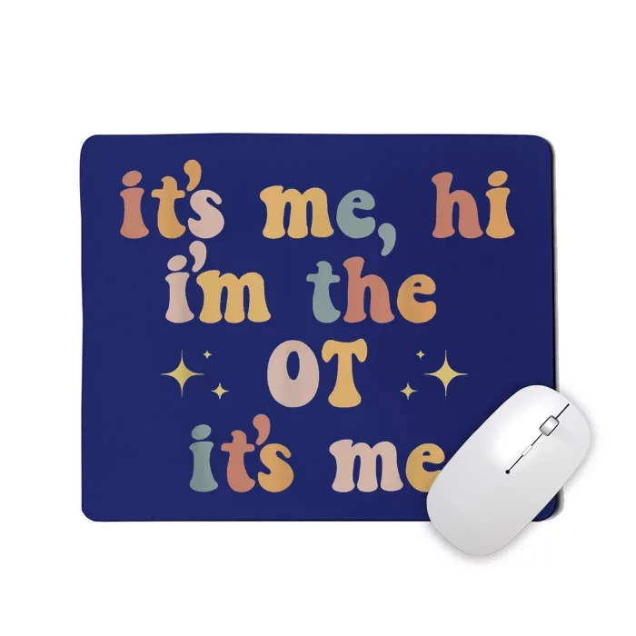 Occupational Therapy Therapist Its Me Hi Im The Ot Its Me Mousepad