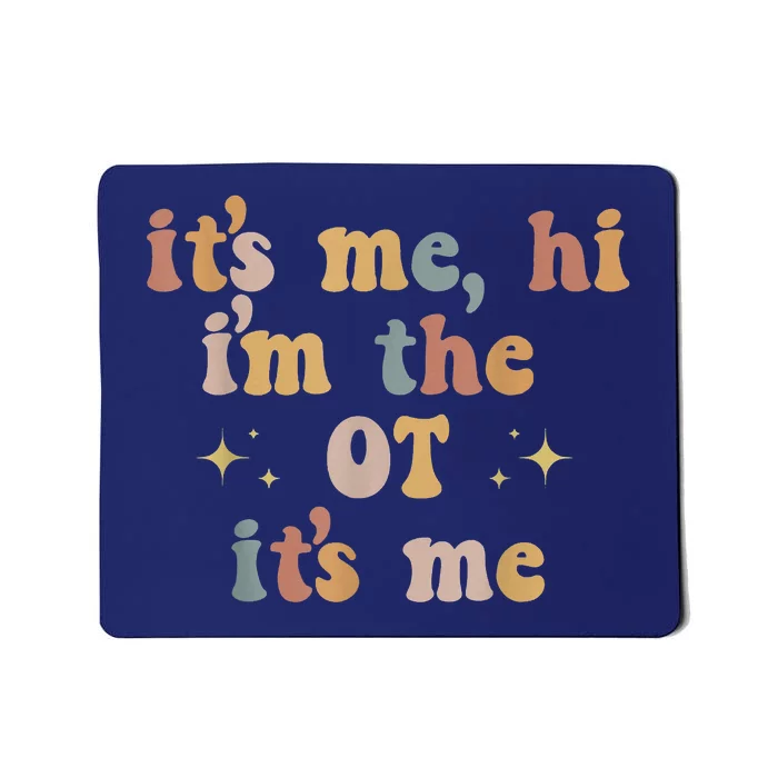 Occupational Therapy Therapist Its Me Hi Im The Ot Its Me Mousepad