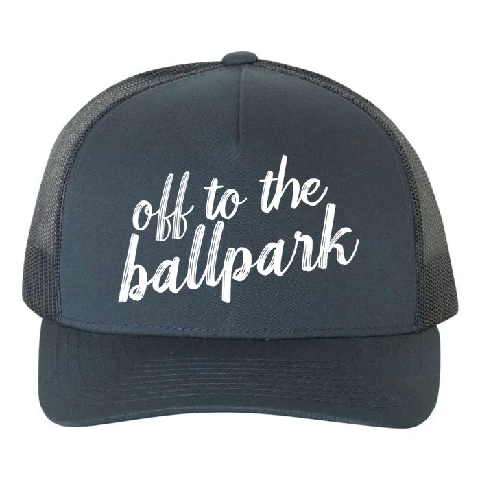 Off To The Ballpark Game Day Vibes Softball Baseball Gift Yupoong Adult 5-Panel Trucker Hat