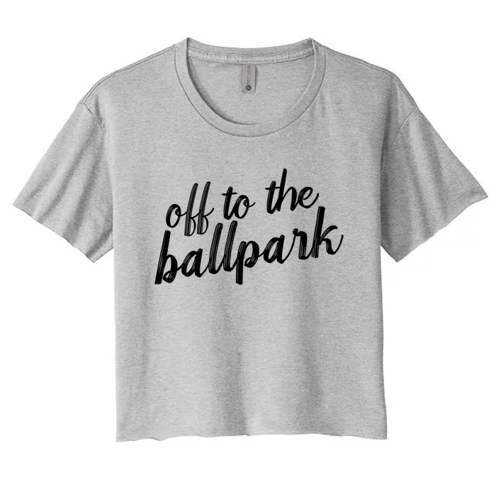 Off To The Ballpark Game Day Vibes Softball Baseball Gift Women's Crop Top Tee