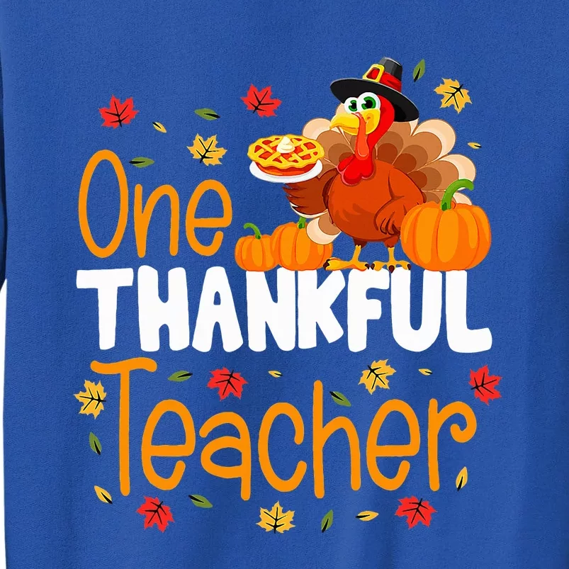 One Thankful Teacher Thanksgiving Turkey Teacher Costume Tall Sweatshirt