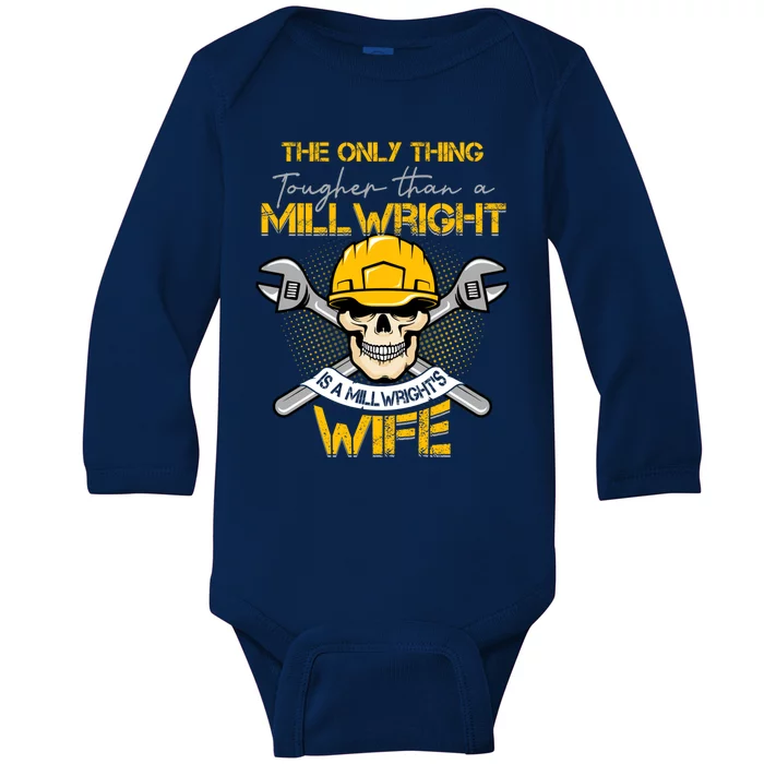 Only Thing Tougher Than A Millwright Is A Millwright's Wife Gift Baby Long Sleeve Bodysuit