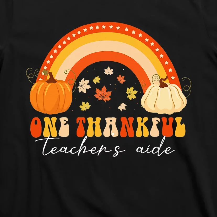 One Thankful Teachers Aide Pumpkin Rainbow Thanksgiving T-Shirt