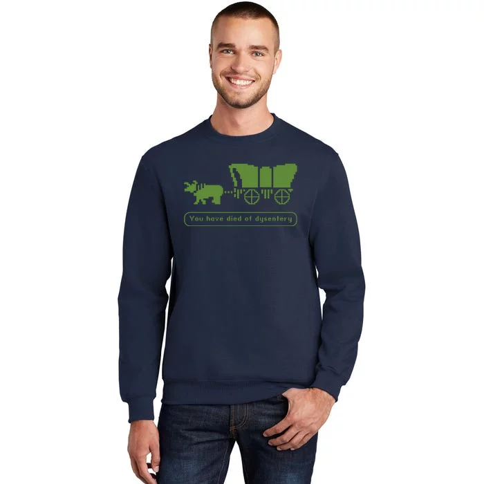 Oregon Trail T Shirt You Have Died Of Dysentery 8Bit Video Game 1865 Tall Sweatshirt