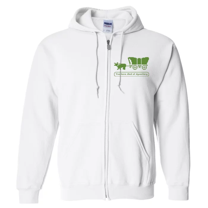 Oregon Trail T Shirt You Have Died Of Dysentery 8Bit Video Game 1865 Full Zip Hoodie