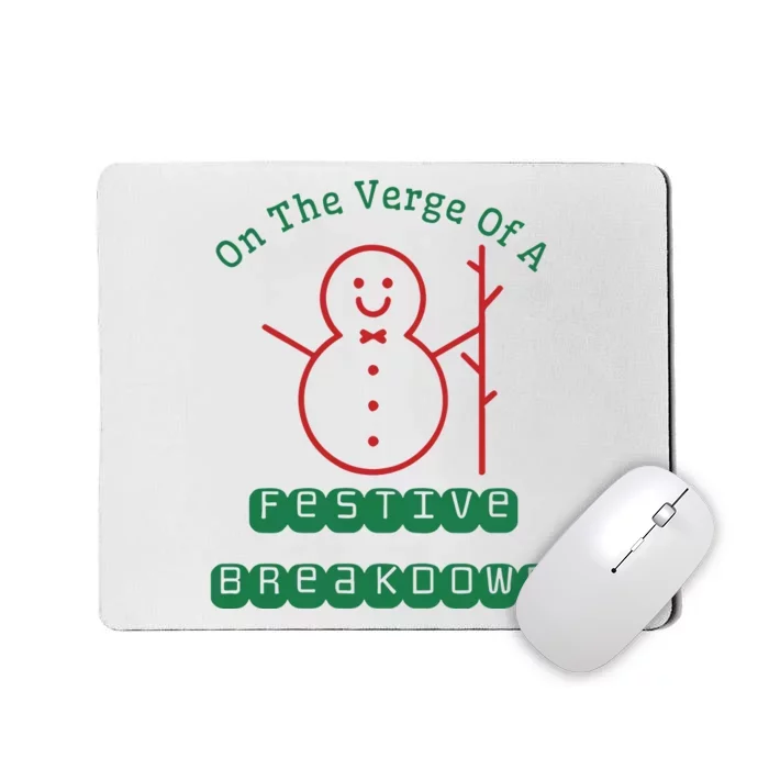 On The Verge Of A Festive Breakdown Mousepad