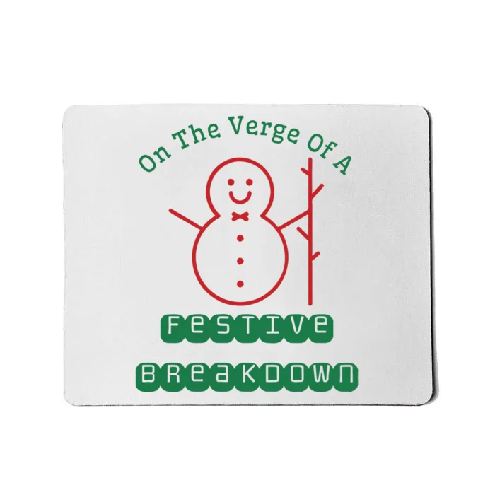 On The Verge Of A Festive Breakdown Mousepad