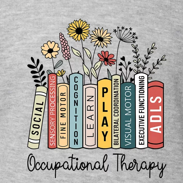 Occupational Therapy Wildflower Book Ot Therapist Assistant Toddler Sweatshirt