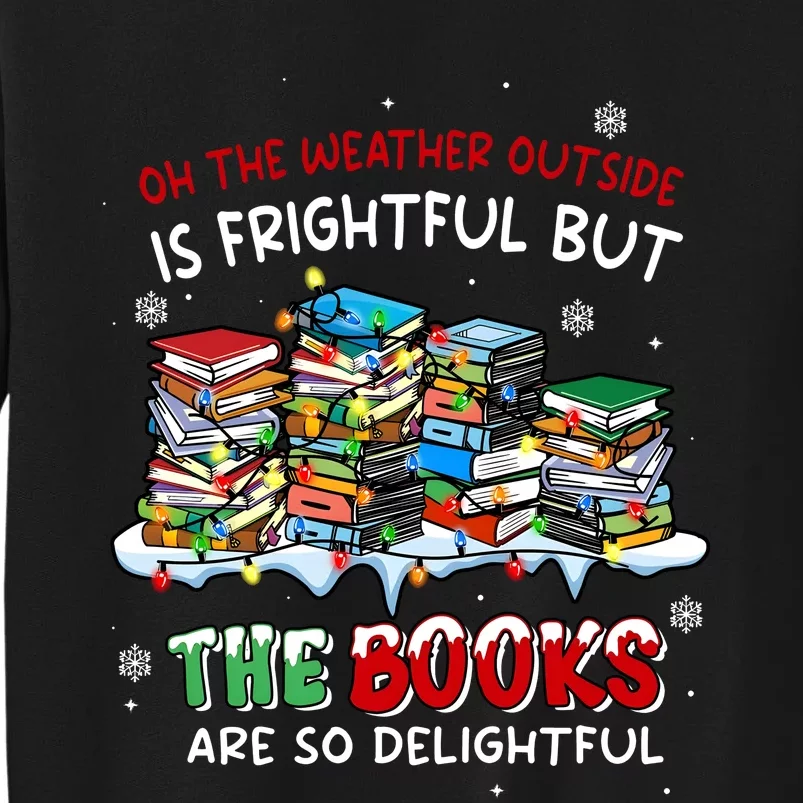 Oh The Weather Outside The Books Are So Delightful Christmas Lights Tall Sweatshirt