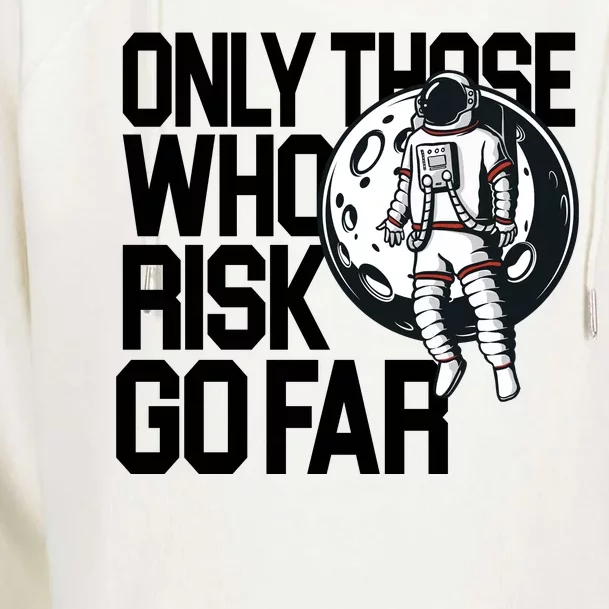 Only Those Who Risk Go Far Astronaut Womens Funnel Neck Pullover Hood