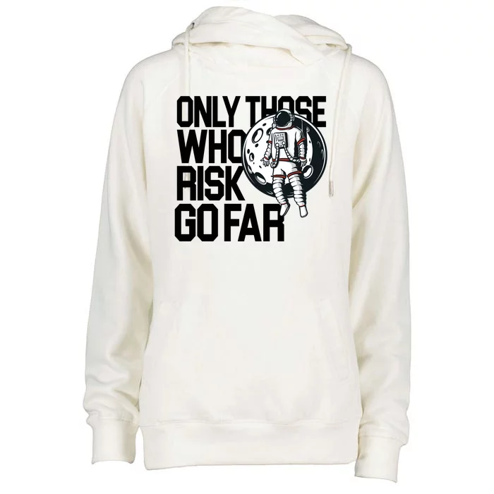 Only Those Who Risk Go Far Astronaut Womens Funnel Neck Pullover Hood