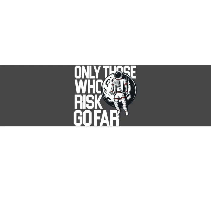 Only Those Who Risk Go Far Astronaut Bumper Sticker