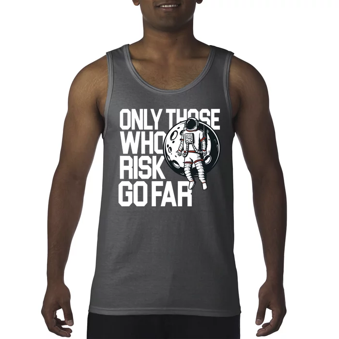 Only Those Who Risk Go Far Astronaut Tank Top