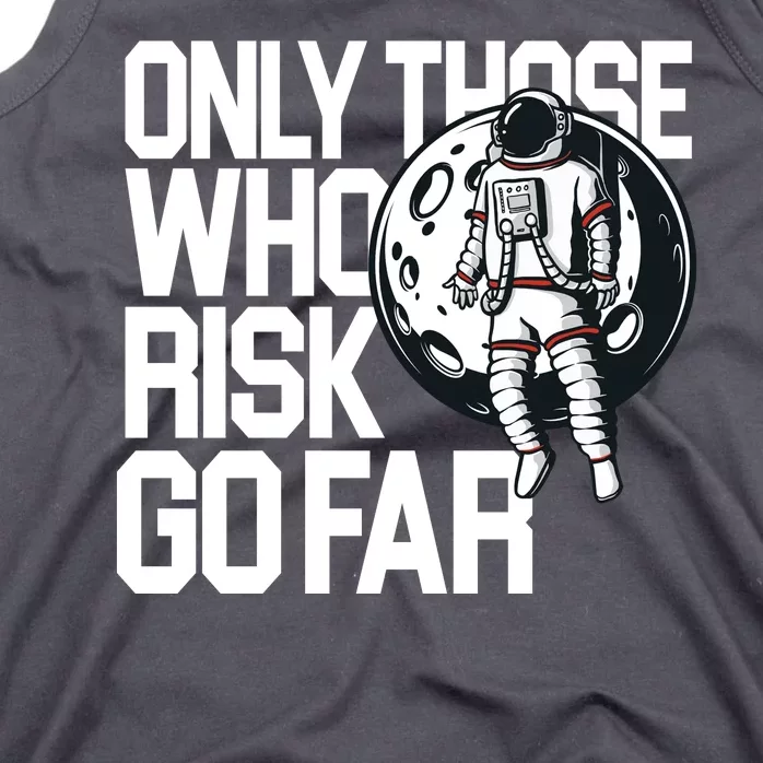 Only Those Who Risk Go Far Astronaut Tank Top