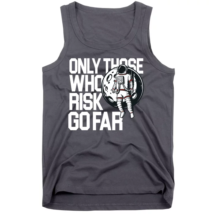 Only Those Who Risk Go Far Astronaut Tank Top