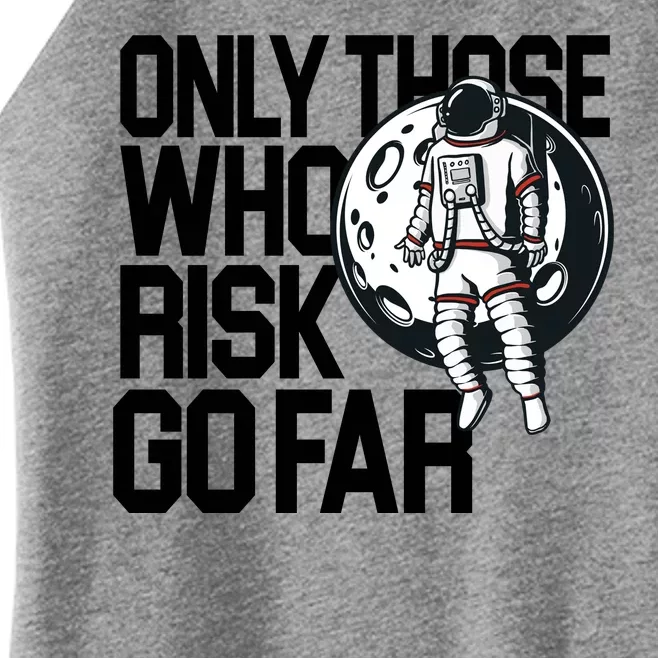 Only Those Who Risk Go Far Astronaut Women’s Perfect Tri Rocker Tank