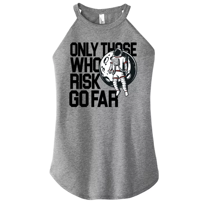 Only Those Who Risk Go Far Astronaut Women’s Perfect Tri Rocker Tank