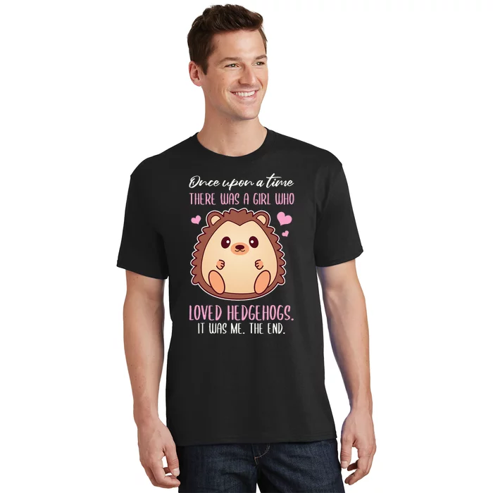 Once There Was A Girl Who Loved Hedgehogs T-Shirt