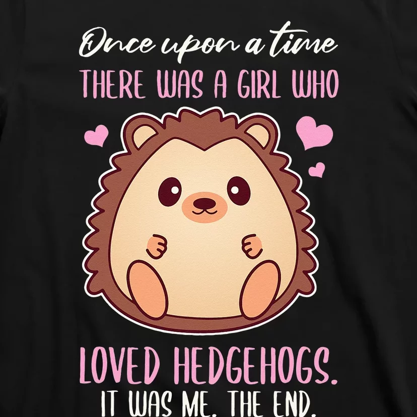 Once There Was A Girl Who Loved Hedgehogs T-Shirt