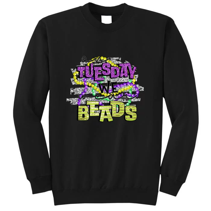 On Tuesday We Beads Fat Tuesday For Mardi Gras Sweatshirt