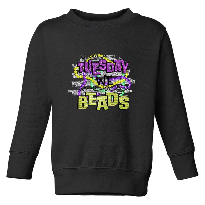 On Tuesday We Beads Fat Tuesday For Mardi Gras Toddler Sweatshirt