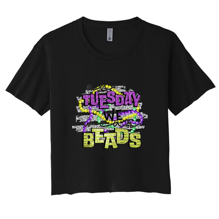 On Tuesday We Beads Fat Tuesday For Mardi Gras Women's Crop Top Tee