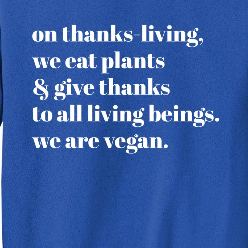 On ThanksLiving We Eat Plants And Give Thanks Cute Gift Sweatshirt