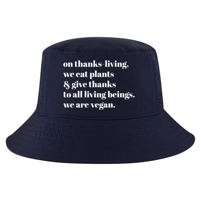 On ThanksLiving We Eat Plants And Give Thanks Cute Gift Cool Comfort Performance Bucket Hat