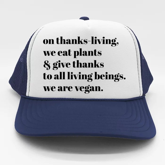 On ThanksLiving We Eat Plants And Give Thanks Cute Gift Trucker Hat