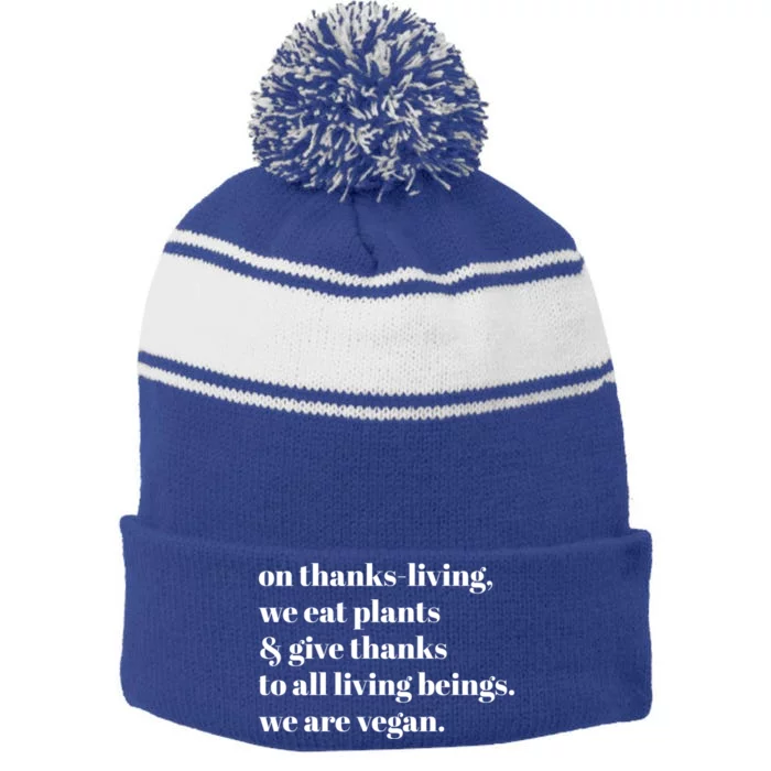 On ThanksLiving We Eat Plants And Give Thanks Great Gift Stripe Pom Pom Beanie