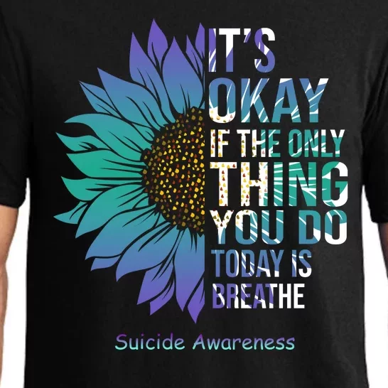 Only Thing You Do Today Is Break Suicide Awareness Sunflowe Pajama Set