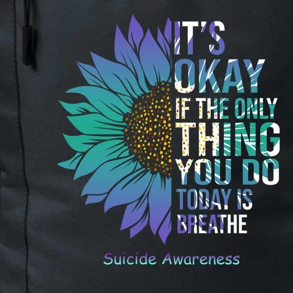 Only Thing You Do Today Is Break Suicide Awareness Sunflowe Daily Commute Backpack