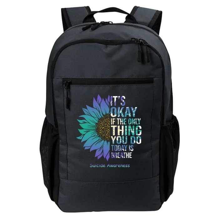 Only Thing You Do Today Is Break Suicide Awareness Sunflowe Daily Commute Backpack