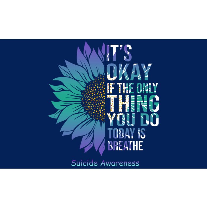 Only Thing You Do Today Is Break Suicide Awareness Sunflowe Bumper Sticker