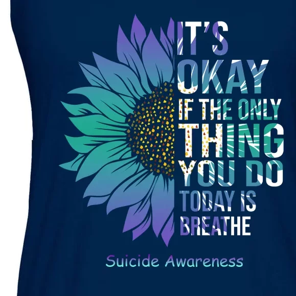 Only Thing You Do Today Is Break Suicide Awareness Sunflowe Ladies Essential Flowy Tank