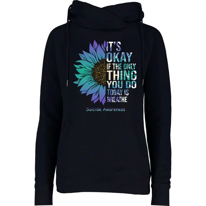 Only Thing You Do Today Is Break Suicide Awareness Sunflowe Womens Funnel Neck Pullover Hood