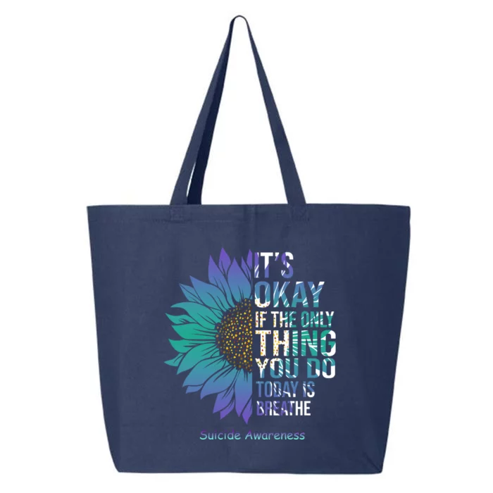 Only Thing You Do Today Is Break Suicide Awareness Sunflowe 25L Jumbo Tote