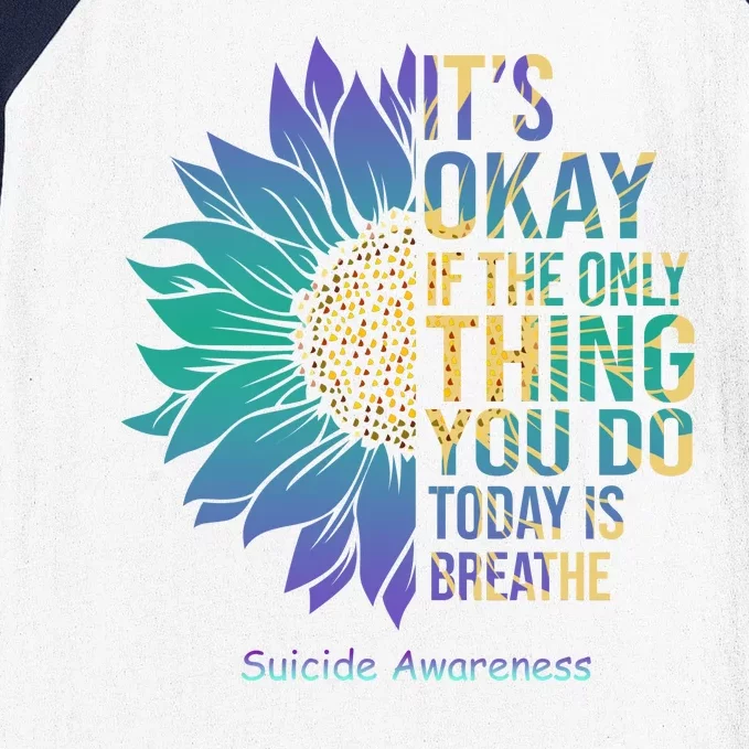 Only Thing You Do Today Is Break Suicide Awareness Sunflowe Baseball Sleeve Shirt