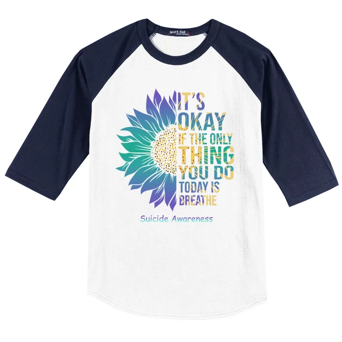 Only Thing You Do Today Is Break Suicide Awareness Sunflowe Baseball Sleeve Shirt